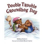 Double Trouble Groudhog Day